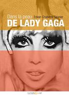 Couverture du livre « Dans la peau de Lady Gaga » de Erwan Chuberre Saunier aux éditions Numeriklivres