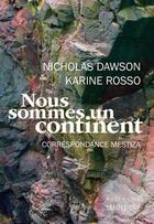 Couverture du livre « Nous sommes un continent : correspondance mestiza » de Dawson Nicholas aux éditions Triptyque
