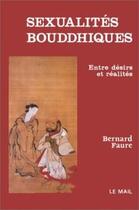 Couverture du livre « Sexualités bouddhiques ; entre désirs et réalités » de Bernard Faure aux éditions Rocher