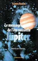 Couverture du livre « Messager de l'ere nouvelle jupiter » de Gilberte Francon aux éditions 3 Monts