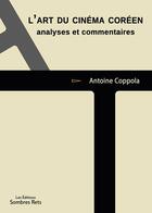 Couverture du livre « L'art du cinéma coréen : analyses et commentaires » de Coppola Antoine aux éditions Sombres Rets