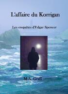 Couverture du livre « Les enquêtes d'Edgar Spencer t.3 : l'affaire du Korrigan » de M.A. Graff aux éditions Ramses Vi