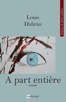 Couverture du livre « A part entiere » de Louis Dubrau aux éditions Nevrosee