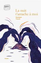 Couverture du livre « La nuit t'arrache à moi » de Nantene Traore aux éditions Gorge Bleue