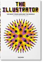 Couverture du livre « The illustrator ; 100 best from around the World » de Steven Heller et Julius Wiedemann aux éditions Taschen
