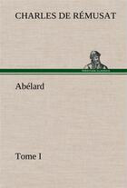 Couverture du livre « Abelard, tome i » de Charles De Remusat aux éditions Tredition