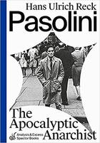 Couverture du livre « Pasolini, the apocalyptic anarchist » de Hans Ulrich Reck aux éditions Spector Books
