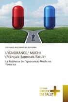 Couverture du livre « L'ignorance/ muchi (francais-japonais facile) - la faiblesse de l'ignorance/ muchi no yowa-sa » de Mulowayi Wa Kayumba aux éditions Editions Universitaires Europeennes