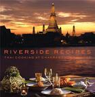 Couverture du livre « Riverside recipes thai cooking at chakrabongse villas » de Thonglor/Chakrabongs aux éditions River Books