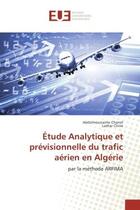 Couverture du livre « Etude analytique et previsionnelle du trafic aerien en algerie - par la methode arfima » de Cheriet A. aux éditions Editions Universitaires Europeennes