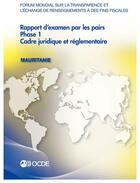 Couverture du livre « Mauritanie ; rapport d'examen par les pairs, phase 1 : cadre juridique et réglementaire (édition 2015) » de Ocde aux éditions Ocde