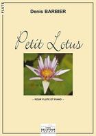 Couverture du livre « Petit lotus pour flute et piano » de Barbier Denis aux éditions Delatour