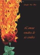 Couverture du livre « L'amour renaîtra de ses cendres » de Jennifer Mac Hart aux éditions La Plume De L'argilete