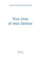 Couverture du livre « Nos rires et mes larmes » de Annick Chatelain-Etienne aux éditions Verone