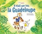 Couverture du livre « Il était une fois la Guadeloupe » de Fossette Daniele et Anne Montbarbon aux éditions Orphie
