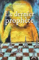 Couverture du livre « Le dernier prophète » de Leon A. Nicols aux éditions Presses Litteraires