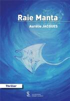 Couverture du livre « Raie manta » de Jacques Aurelie aux éditions Sydney Laurent