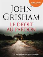 Couverture du livre « Le Droit au pardon : Livre audio 2 CD MP3 » de John Grisham aux éditions Audiolib