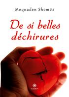 Couverture du livre « De si belles déchirures » de Moquaden Shomiti aux éditions Le Lys Bleu
