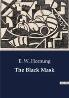 Couverture du livre « The Black Mask » de E. W. Hornung aux éditions Culturea