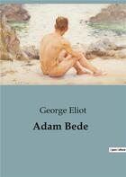 Couverture du livre « Adam Bede » de George Eliot aux éditions Culturea