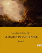 Couverture du livre « LE PÈLERIN DE SAINTE-ANNE : Tome 2 » de Le May Leon-Pamphile aux éditions Culturea