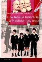 Couverture du livre « Une famille française à Moscou (1982-1985) » de Regis De Belenet et Maryvonne De Belenet aux éditions Feuillage