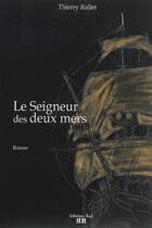 Couverture du livre « Le seigneur des deux mers » de Thierry Rollet aux éditions Rod