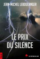 Couverture du livre « Le prix du silence » de Leboulanger Jean-Mic aux éditions Les Editions Du Loir