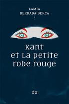 Couverture du livre « Kant et la petite robe rouge » de Lamia Berrada-Berca aux éditions Editions Do