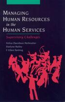 Couverture du livre « Managing Human Resources in the Human Services: Supervisory Challenges » de Netting Ellen aux éditions Oxford University Press Usa