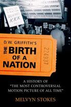 Couverture du livre « D.W. Griffith's the Birth of a Nation: A History of the Most Controver » de Stokes Melvyn aux éditions Oxford University Press Usa