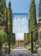 Couverture du livre « Christian Dior in the south of France ; the chateau de la colle noire » de  aux éditions Rizzoli