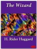 Couverture du livre « The Wizard » de Henry Rider Haggard aux éditions Ebookslib