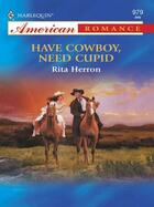 Couverture du livre « Have Cowboy, Need Cupid (Mills & Boon American Romance) » de Rita Herron aux éditions Mills & Boon Series