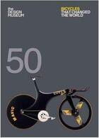 Couverture du livre « 50 BICYCLES THAT CHANGED THE WORLD » de Design Museum Enterp aux éditions Octopus Publish