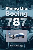 Couverture du livre « Flying the Boeing 787 » de Vogel Gib aux éditions Crowood Press Digital
