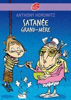 Couverture du livre « Satanée grand-mère ! » de Horowitz/Debecker aux éditions Le Livre De Poche Jeunesse