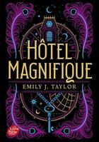 Couverture du livre « Hôtel Magnifique » de Emily J. Taylor aux éditions Le Livre De Poche Jeunesse