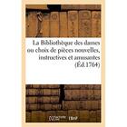 Couverture du livre « La bibliotheque des dames ou choix de pieces nouvelles, instructives et amusantes » de M. Magerus aux éditions Hachette Bnf