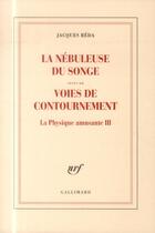 Couverture du livre « La nébuleuse du songe ; voies de contournement ; la physique amusante III » de Jacques Réda aux éditions Gallimard