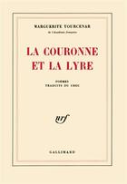 Couverture du livre « La Couronne et la Lyre : Anthologie de la poésie grecque ancienne » de Marguerite Yourcenar aux éditions Gallimard