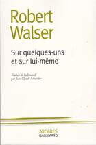 Couverture du livre « Sur quelques-uns et sur lui-meme » de Robert Walser aux éditions Gallimard