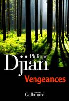 Couverture du livre « Vengeances » de Philippe Djian aux éditions Gallimard