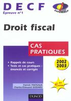 Couverture du livre « Decf 1 ; Droit Fiscal ; Cas Pratiques ; 6e Edition ; Edition 2002-2003 » de Patrick Pinteaux et Charles-Edouard Godard aux éditions Dunod