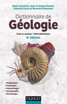 Couverture du livre « Dictionnaire de géologie (8e édition) » de Jean-Francois Raoult et Bernard Platevoet et Alain Foucault et Fabrizio Cecca aux éditions Dunod