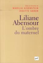 Couverture du livre « Liliane Abensour ; l'ombre du maternel » de Marilia Aisenstein et Josette Garon aux éditions Puf