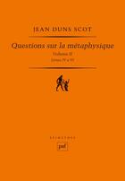 Couverture du livre « Questions sur la métaphysique t.2 ; livres IV à VI » de John Duns Scot aux éditions Puf