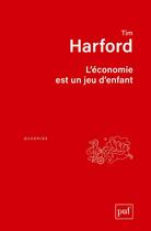 Couverture du livre « L'économie est un jeu d'enfant » de Tim Harford aux éditions Puf