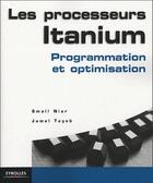 Couverture du livre « Programmation et optimisation des processeurs itanium » de Niar.S aux éditions Eyrolles